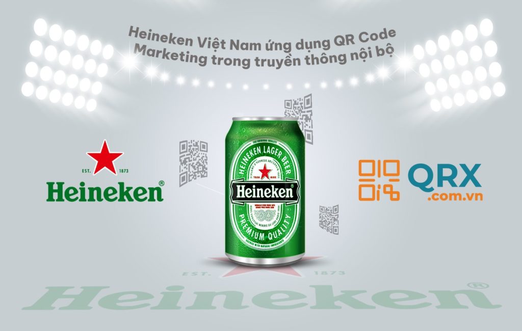 Câu chuyện thành công Heineken sử dụng QRX QrCode Marketing trong truyền thông nội bộ