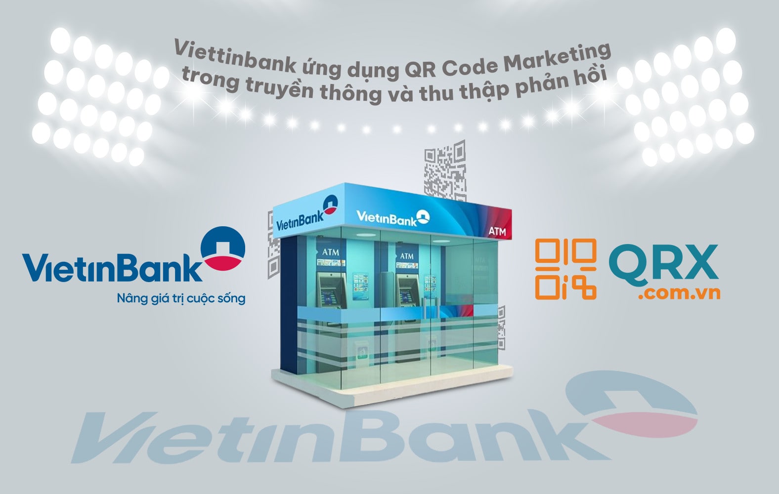 Vietinbank áp dung Qr Code marketing và Qr Code thu thập phản hồi của QRX