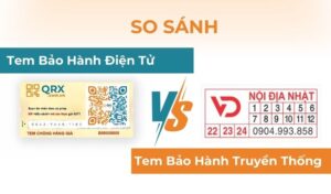 So sánh Tem Bảo Hành Điện Tử và Tem Bảo Hành Truyền Thống