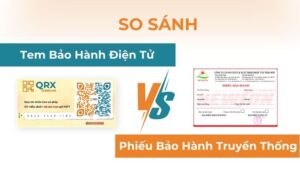 So sanh tem bảo hành điện tử và phiếu bảo hành giấy