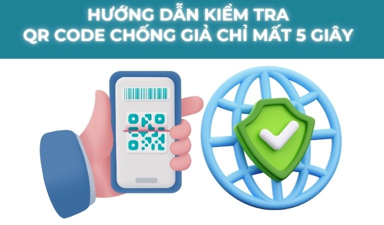 Cách Kiểm Tra Tem Chống Giả QR Code